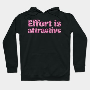 Effort is attractive quote funny design Hoodie